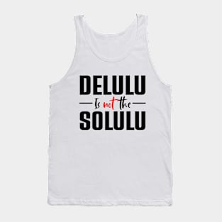 Delulu Is Not The Solulu Tank Top